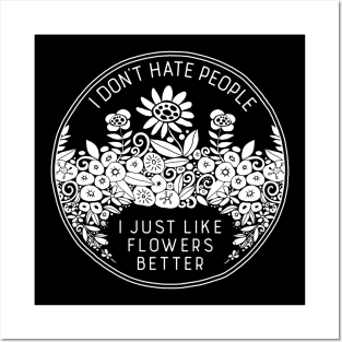 I Don't Hate People I Just Like Flowers Better Posters and Art